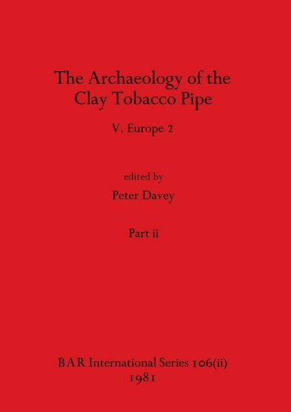 Produktbild: The Archaeology of the Clay Tobacco Pipe V, Part ii