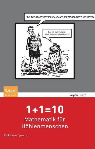 Produktbild: 1+1=10: Mathematik f&uuml;r H&ouml;hlenmenschen