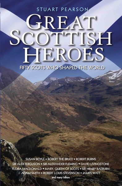 Produktbild: Great Scottish Heroes - Fifty Scots Who Shaped the World