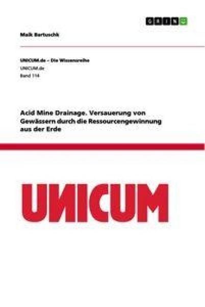 Produktbild: Acid Mine Drainage. Versauerung von Gew&auml;ssern durch die Ressourcengewinnung aus der Erde