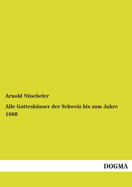 Produktbild: Alle Gottesh&auml;user der Schweiz bis zum Jahre 1860