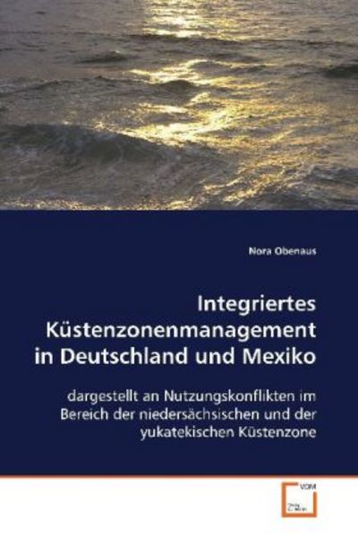 Obenaus Nora: Integriertes Küstenzonenmanagement in Deutschl, Taschenbuch von Nora Obenaus, VDM, 9783639089967