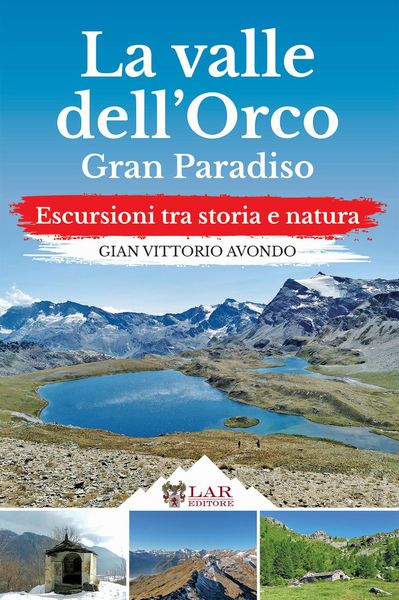 Produktbild: La Valle dell'Orco. Gran Paradiso. Escursioni tra storia e natura