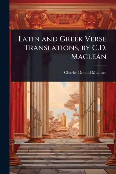 Produktbild: Latin and Greek Verse Translations, by C.D. Maclean