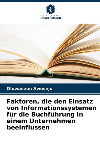 Produktbild: Faktoren, die den Einsatz von Informationssystemen f&uuml;r die Buchf&uuml;hrung in einem Unternehmen beeinflussen