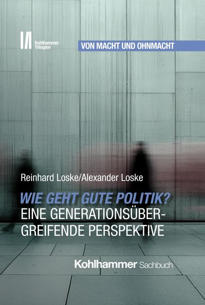 Produktbild: Wie geht gute Politik? Eine generations&uuml;bergreifende Perspektive