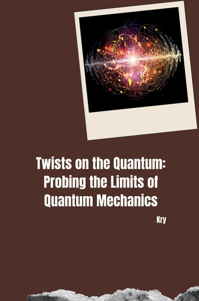 Produktbild: Twists on the Quantum: Probing the Limits of Quantum Mechanics