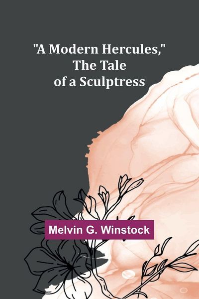 Produktbild: A Modern Hercules, the Tale of a Sculptress
