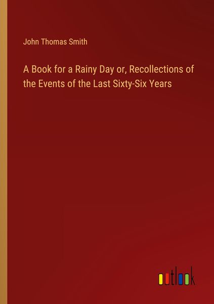 Produktbild: A Book for a Rainy Day or, Recollections of the Events of the Last Sixty-Six Years