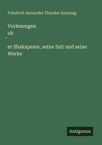 Produktbild: Vorlesungen ub&iquest;er Shakspeare, seine Zeit und seine Werke