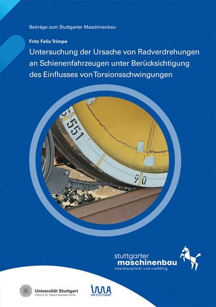 Produktbild: Untersuchung der Ursache von Radverdrehungen an Schienenfahrzeugen unter Ber&uuml;cksichtigung des Einflusses von Torsionsschwingungen