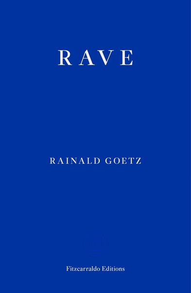 Rave, Taschenbuch von Rainald Goetz, Fitzcarraldo Editions, 978-1-913097-19-6