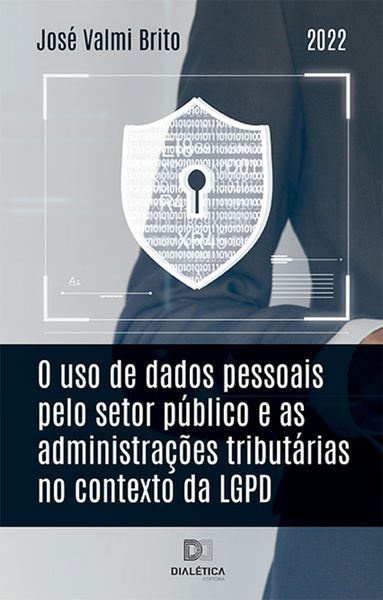 Produktbild: O uso de dados pessoais pelo setor p&uacute;blico e as administra&ccedil;&otilde;es tribut&aacute;rias no contexto da LGPD