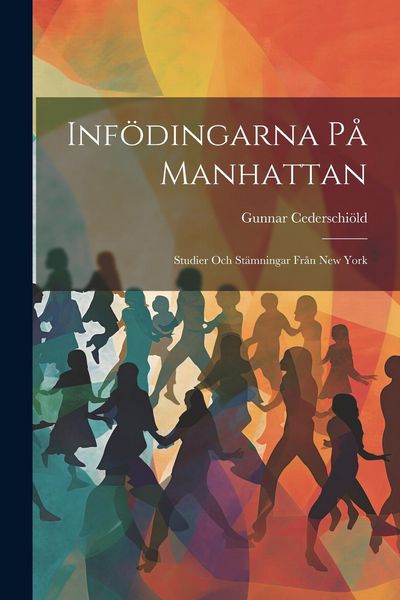 Produktbild: Inf&ouml;dingarna p&aring; Manhattan; studier och st&auml;mningar fr&aring;n New York