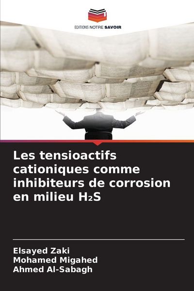 Produktbild: Les tensioactifs cationiques comme inhibiteurs de corrosion en milieu H&iquest;S