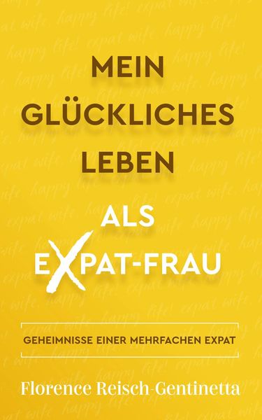 Mein Glückliches Leben als Expat-Frau (Expat Book, #1)