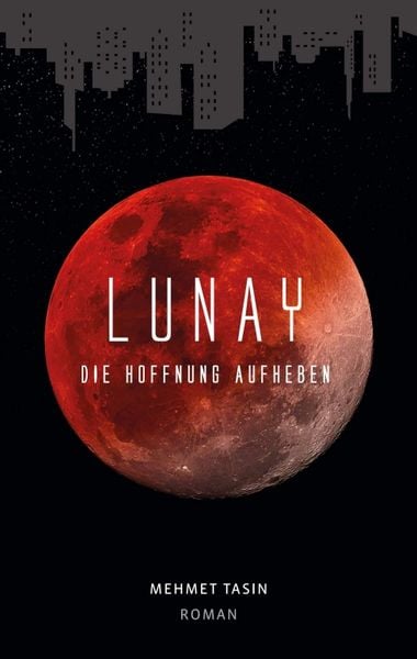 Lunay - Die Hoffnung aufheben, Taschenbuch von Mehmet Tasin, Tredition, 9783347218277