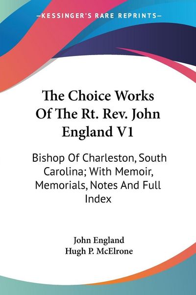 Produktbild: England, J: Choice Works Of The Rt. Rev. John England V1