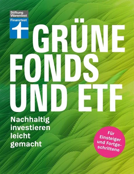 Produktbild: Gr&uuml;ne Fonds und ETF - Geld anlegen mit Nachhaltigkeit - Anlagestrategien, Ratings und Banken f&uuml;r Ihre Geldanlage
