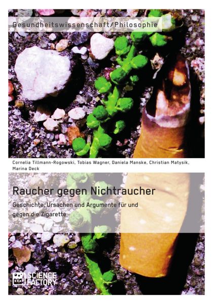 Produktbild: Raucher gegen Nichtraucher. Geschichte, Ursachen und Argumente f&uuml;r und gegen die Zigarette