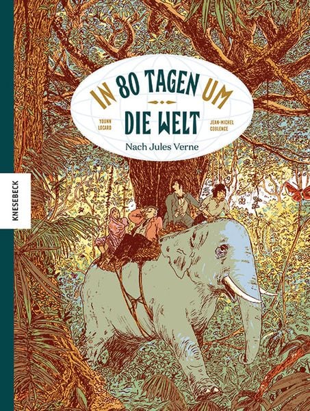 In 80 Tagen um die Welt, Gebundene Ausgabe von Jean-Michel Coblence , Jules Verne, Knesebeck, 9783957286291