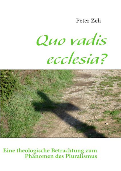 Quo vadis ecclesia?, Taschenbuch von Peter Zeh, BoD – Books on Demand, 9783839124949