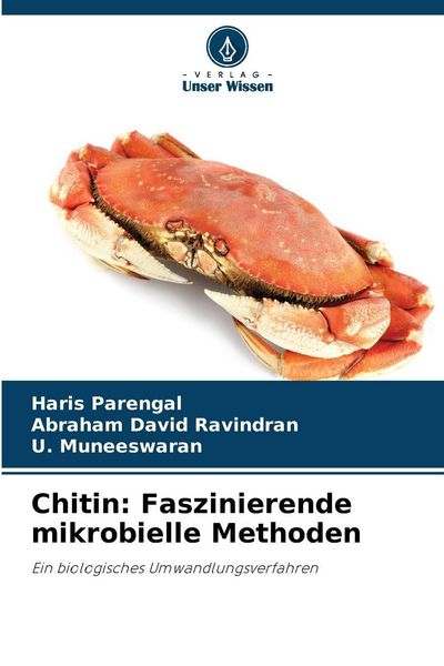 Chitin: Faszinierende mikrobielle Methoden, Taschenbuch von Haris Parengal , Abraham David Ravindran , U. Muneeswaran, Verlag Unser Wissen,