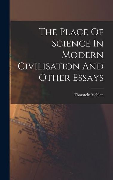 Produktbild: The Place Of Science In Modern Civilisation And Other Essays