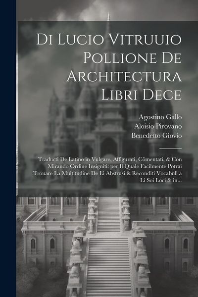 Produktbild: Di Lucio Vitruuio Pollione De architectura libri dece: Traducti de latino in vulgare, affigurati, cõmentati, & con mirando ordine insigniti: per