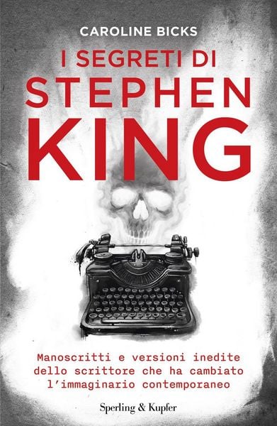 Produktbild: I segreti di Stephen King. Manoscritti e versioni inedite dello scrittore che ha cambiato l'immaginario contemporaneo