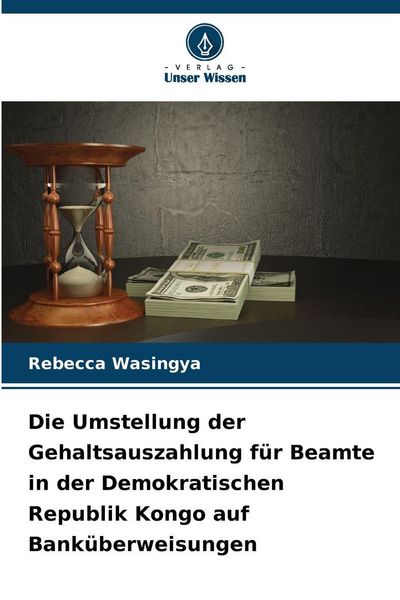 Produktbild: Die Umstellung der Gehaltsauszahlung f&uuml;r Beamte in der Demokratischen Republik Kongo auf Bank&uuml;berweisungen