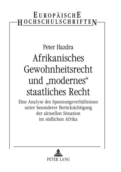Afrikanisches Gewohnheitsrecht und «modernes» staatliches Recht, Taschenbuch von Peter Hazdra, Peter Lang GmbH, Internationaler Verlag der