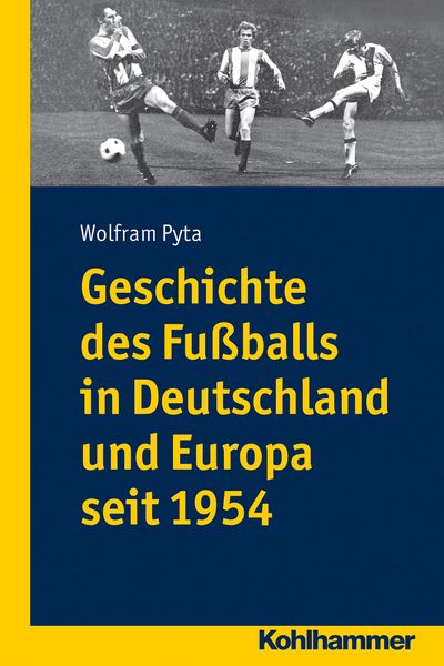 Produktbild: Geschichte des Fu&szlig;balls in Deutschland und Europa seit 1954