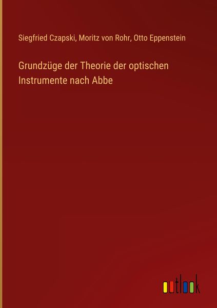 Produktbild: Grundz&uuml;ge der Theorie der optischen Instrumente nach Abbe