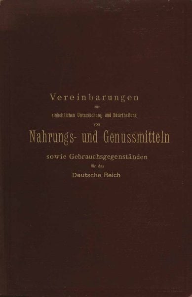 Produktbild: Vereinbarungen zur einheitlichen Untersuchung und Beurtheilung von Nahrungs- und Genussmitteln sowie Gebrauchsgegenst&auml;nden f&uuml;r das Deutsche Reich