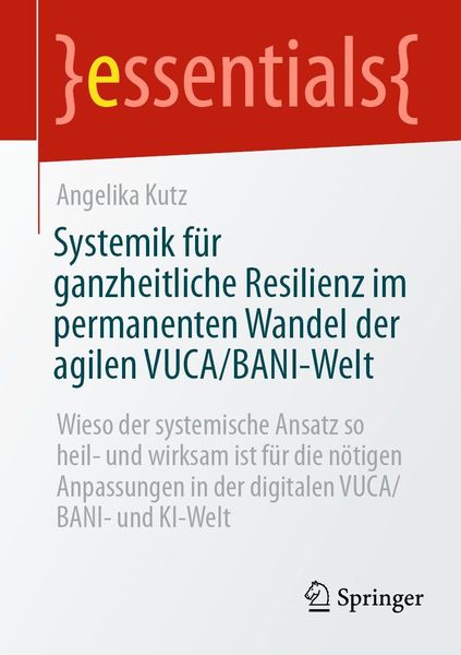 Produktbild: Systemik f&uuml;r ganzheitliche Resilienz im permanenten Wandel der agilen VUCA/BANI-Welt