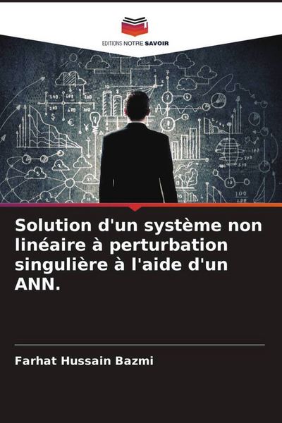 Produktbild: Solution d'un syst&egrave;me non lin&eacute;aire &agrave; perturbation singuli&egrave;re &agrave; l'aide d'un ANN.