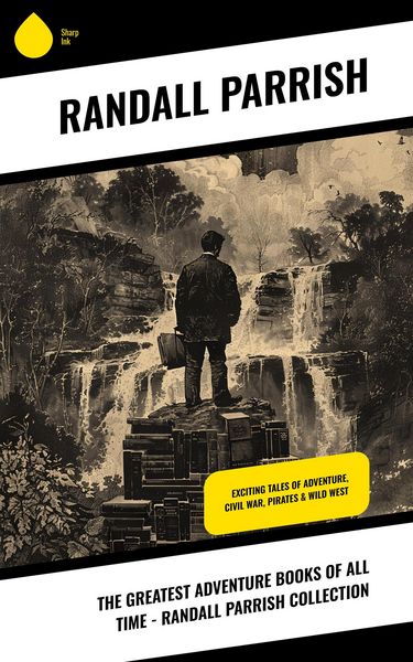 Produktbild: The Greatest Adventure Books of All Time - Randall Parrish Collection