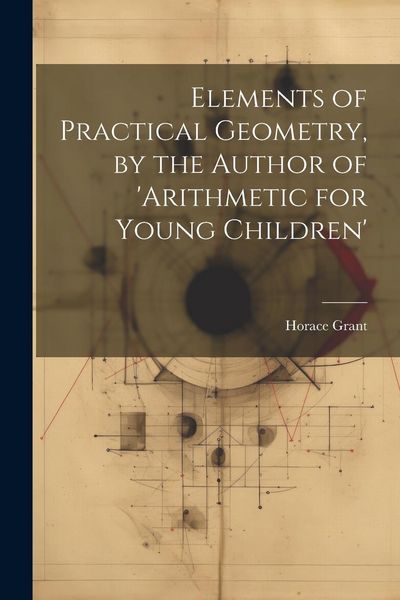Produktbild: Elements of Practical Geometry, by the Author of 'arithmetic for Young Children'