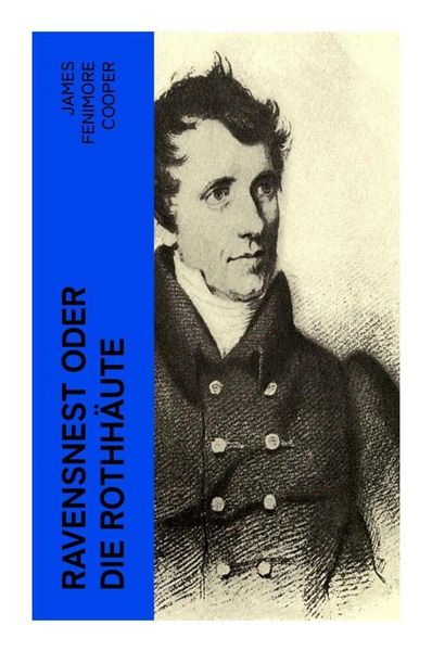 Ravensnest oder die Rothhäute, Taschenbuch von James Fenimore Cooper, E-artnow, 978-80-273-5980-6