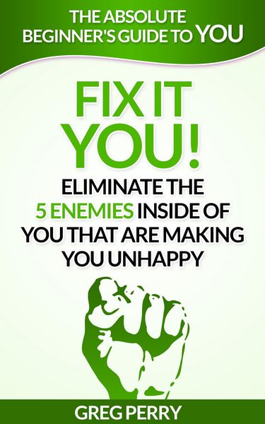 Produktbild: Fix It - YOU! Eliminate the 5 Enemies Inside of You that are Making You Unhappy