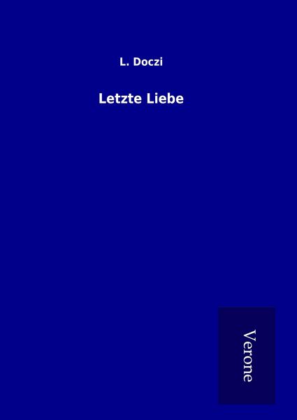 Letzte Liebe, Gebundene Ausgabe von L. Doczi, TP Verone Publishing