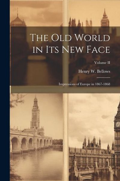 Produktbild: The Old World in Its New Face: Impressions of Europe in 1867-1868; Volume II