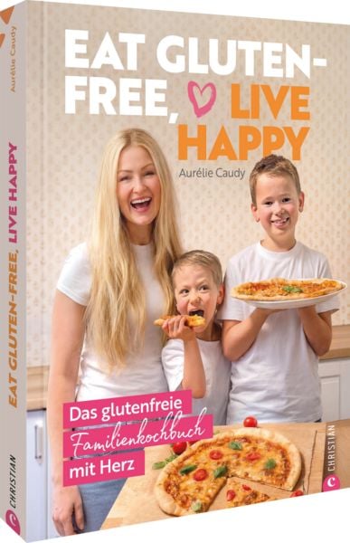 Eat gluten-free, live happy, Gebundene Ausgabe von Aurélie Caudy, Christian, 978-3-9895109-2-0