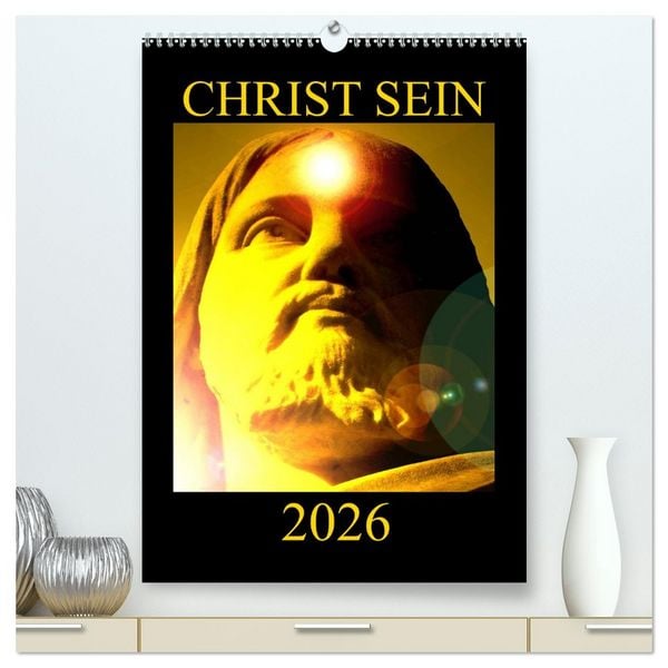 Produktbild: CHRIST SEIN * 2026 (hochwertiger Premium Wandkalender 2026 DIN A2 hoch), Kunstdruck in Hochglanz