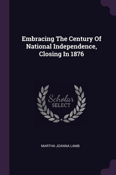 Produktbild: Embracing The Century Of National Independence, Closing In 1876