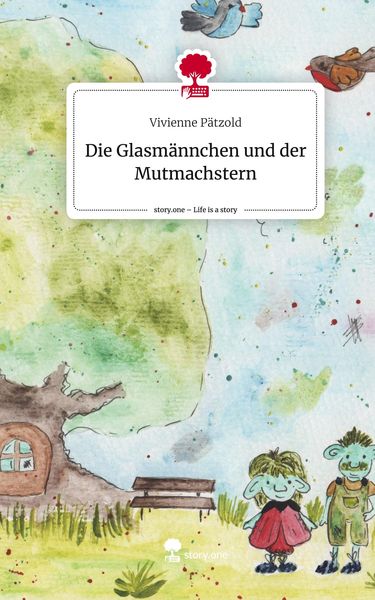 Produktbild: Die Glasm&auml;nnchen und der Mutmachstern. Life is a Story - story.one