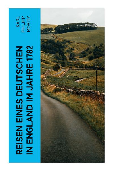 Reisen eines Deutschen in England im Jahre 1782, Taschenbuch von Karl Philipp Moritz, E-artnow, 9788027361953