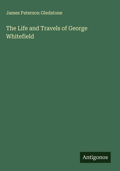 Produktbild: The Life and Travels of George Whitefield