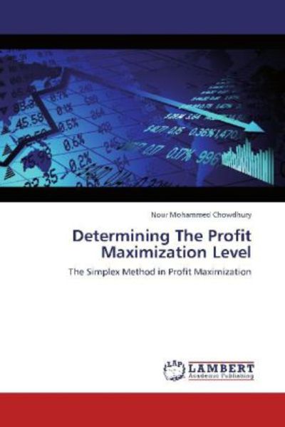 Chowdhury, N: Determining The Profit Maximization Level, Taschenbuch von Nour Mohammed Chowdhury, LAP LAMBERT Academic Publishing, 9783848484812